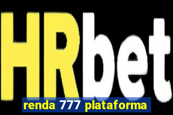 renda 777 plataforma